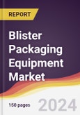 Blister Packaging Equipment Market Report: Trends, Forecast and Competitive Analysis to 2030- Product Image