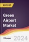Green Airport Market Report: Trends, Forecast and Competitive Analysis to 2030 - Product Image