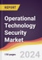 Operational Technology Security Market Report: Trends, Forecast and Competitive Analysis to 2030 - Product Thumbnail Image