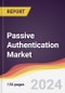 Passive Authentication Market Report: Trends, Forecast and Competitive Analysis to 2030 - Product Image
