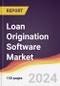 Loan Origination Software Market Report: Trends, Forecast and Competitive Analysis to 2030 - Product Image