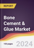 Bone Cement & Glue Market Report: Trends, Forecast and Competitive Analysis to 2030- Product Image