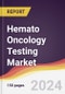 Hemato Oncology Testing Market Report: Trends, Forecast and Competitive Analysis to 2030 - Product Thumbnail Image