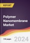 Polymer Nanomembrane Market Report: Trends, Forecast and Competitive Analysis to 2030 - Product Image