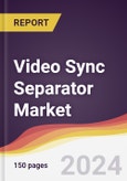 Video Sync Separator Market Report: Trends, Forecast and Competitive Analysis to 2030- Product Image