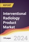 Interventional Radiology Product Market Report: Trends, Forecast and Competitive Analysis to 2030 - Product Image