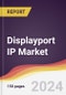 Displayport IP Market Report: Trends, Forecast and Competitive Analysis to 2030 - Product Image