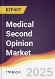 Medical Second Opinion Market Report: Trends, Forecast and Competitive Analysis to 2030- Product Image