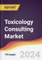 Toxicology Consulting Market Report: Trends, Forecast and Competitive Analysis to 2030 - Product Image
