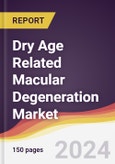 Dry Age Related Macular Degeneration Market Report: Trends, Forecast and Competitive Analysis to 2030- Product Image