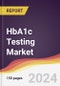 HbA1c Testing Market Report: Trends, Forecast and Competitive Analysis to 2030 - Product Image