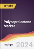 Polycaprolactone Market Report: Trends, Forecast and Competitive Analysis to 2030- Product Image