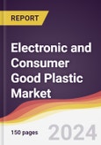 Electronic and Consumer Good Plastic Market Report: Trends, Forecast and Competitive Analysis to 2030- Product Image
