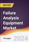 Failure Analysis Equipment Market Report: Trends, Forecast and Competitive Analysis to 2030- Product Image