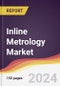 Inline Metrology Market Report: Trends, Forecast and Competitive Analysis to 2030 - Product Image