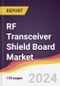 RF Transceiver Shield Board Market Report: Trends, Forecast and Competitive Analysis to 2030 - Product Thumbnail Image