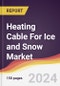 Heating Cable For Ice and Snow Market Report: Trends, Forecast and Competitive Analysis to 2030 - Product Image