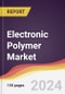 Electronic Polymer Market Report: Trends, Forecast and Competitive Analysis to 2030 - Product Thumbnail Image