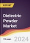 Dielectric Powder Market Report: Trends, Forecast and Competitive Analysis to 2030 - Product Thumbnail Image
