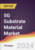 5G Substrate Material Market Report: Trends, Forecast and Competitive Analysis to 2030- Product Image
