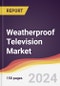 Weatherproof Television Market Report: Trends, Forecast and Competitive Analysis to 2030 - Product Thumbnail Image