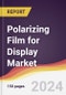 Polarizing Film for Display Market Report: Trends, forecast and Competitive Analysis to 2030 - Product Thumbnail Image