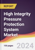High Integrity Pressure Protection System Market Report: Trends, Forecast and Competitive Analysis to 2030- Product Image