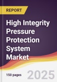 High Integrity Pressure Protection System Market Report: Trends, Forecast and Competitive Analysis to 2031- Product Image