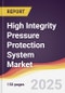 High Integrity Pressure Protection System Market Report: Trends, Forecast and Competitive Analysis to 2030 - Product Thumbnail Image