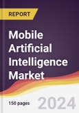 Mobile Artificial Intelligence Market Report: Trends, Forecast and Competitive Analysis to 2030- Product Image