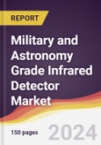 Military and Astronomy Grade Infrared Detector Market Report: Trends, Forecast and Competitive Analysis to 2030- Product Image