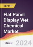 Flat Panel Display Wet Chemical Market Report: Trends, Forecast and Competitive Analysis to 2030- Product Image