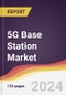 5G Base Station Market Report: Trends, Forecast and Competitive Analysis to 2030 - Product Image