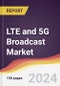 LTE and 5G Broadcast Market Report: Trends, Forecast and Competitive Analysis to 2030 - Product Thumbnail Image