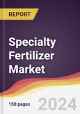 Specialty Fertilizer Market Report: Trends, Forecast and Competitive Analysis to 2030- Product Image