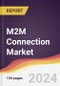 M2M Connection Market Report: Trends, Forecast and Competitive Analysis to 2030 - Product Thumbnail Image