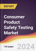 Consumer Product Safety Testing Market Report: Trends, Forecast and Competitive Analysis to 2030- Product Image