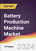 Battery Production Machine Market Report: Trends, Forecast and Competitive Analysis to 2030- Product Image