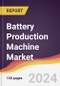 Battery Production Machine Market Report: Trends, Forecast and Competitive Analysis to 2030 - Product Image