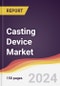 Casting Device Market Report: Trends, Forecast and Competitive Analysis to 2030 - Product Image