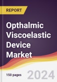 Opthalmic Viscoelastic Device (OVD) Market Report: Trends, Forecast and Competitive Analysis to 2030- Product Image