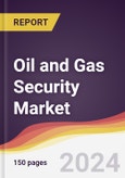 Oil and Gas Security Market Report: Trends, Forecast and Competitive Analysis to 2030- Product Image