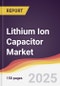 Technology Landscape, Trends and Opportunities in Lithium Ion Capacitor Market - Product Image