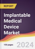 Implantable Medical Device Market Report: Trends, Forecast and Competitive Analysis to 2030- Product Image