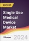 Single Use Medical Device Market Report: Trends, Forecast and Competitive Analysis to 2030 - Product Image