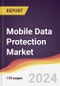 Mobile Data Protection Market Report: Trends, Forecast and Competitive Analysis to 2030 - Product Thumbnail Image