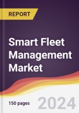 Smart Fleet Management Market Report: Trends, Forecast and Competitive Analysis to 2030- Product Image