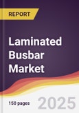 Laminated Busbar Market Report: Trends, Forecast and Competitive Analysis to 2030- Product Image