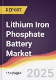 Lithium Iron Phosphate Battery Market Report: Trends, Forecast and Competitive Analysis to 2031- Product Image