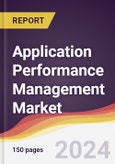 Application Performance Management Market Report: Trends, Forecast and Competitive Analysis to 2030- Product Image